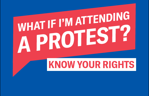 Red banner with "What If I'm attending a protest"; white box below with "Know your rights"
