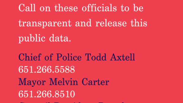 Text: "Call on these officials to be transparent and release this public data." Contact info: Chief of Police Todd Axtell (651.266.5588), Mayor Melvin Carter (651-266-8510), Council President Brendmoen (651-266-8650)