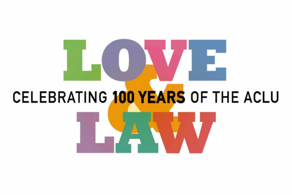 Love&Law: Celebrating 100 Years of the ACLU