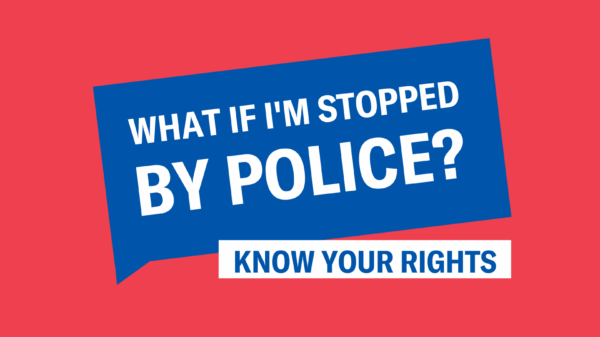 What If I'm Stopped by Police?