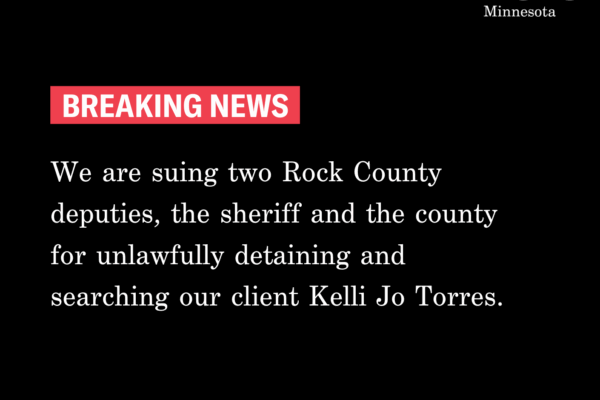 Black background, white text reads: "Breaking News. We are suing two Rock County deputies, the sheriff and the county for unlawfully detaining and searching our client Kelli Jo Torres.