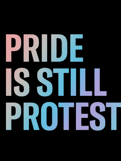 PRIDE IS STILL PROTEST