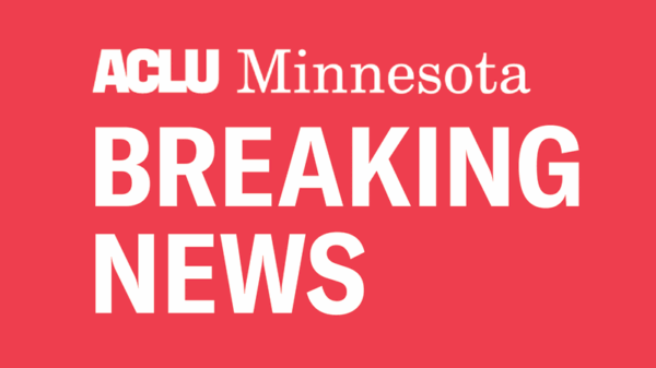 Red background with white lettering reading: ACLU Minnesota Breaking News.