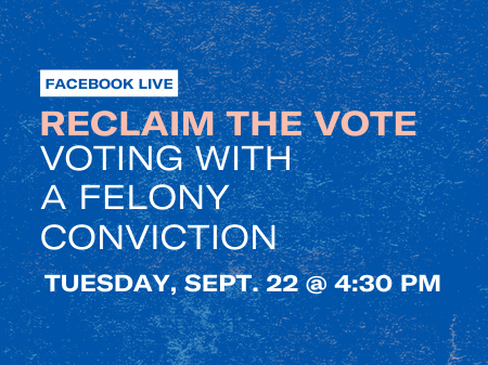 Reclaim the Vote: Voting with a Felony Conviction