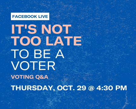 It’s Not Too Late to Be a Voter: Voting