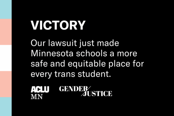 Out lawsuit just made Minnesota schools a more safe and equitable place for every trans student.