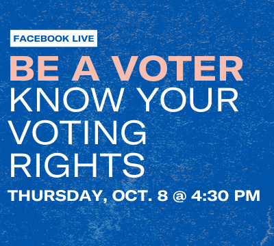 Be a Voter: Know Your Voting Rights  thursday october 8 at 2:30