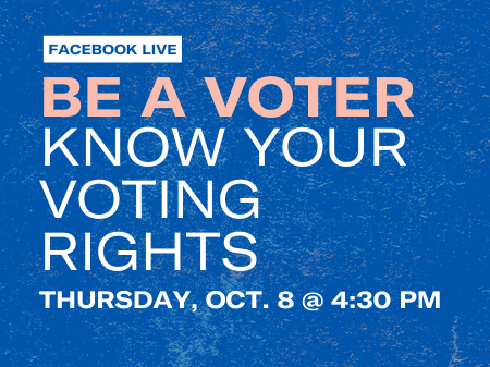 Be a Voter: Know Your Voting Rights  thursday october 8 at 2:30