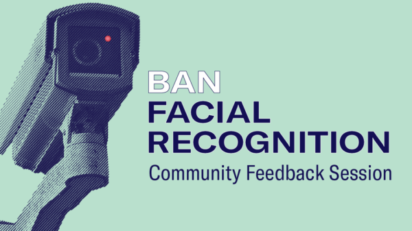 An image of a surveillance camera looms in the background. In the foreground, the text: Ban Facial Recognition: Community Feedback Session