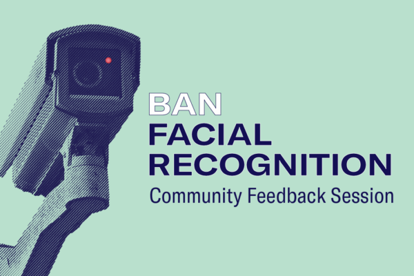 An image of a surveillance camera looms in the background. In the foreground, the text: Ban Facial Recognition: Community Feedback Session