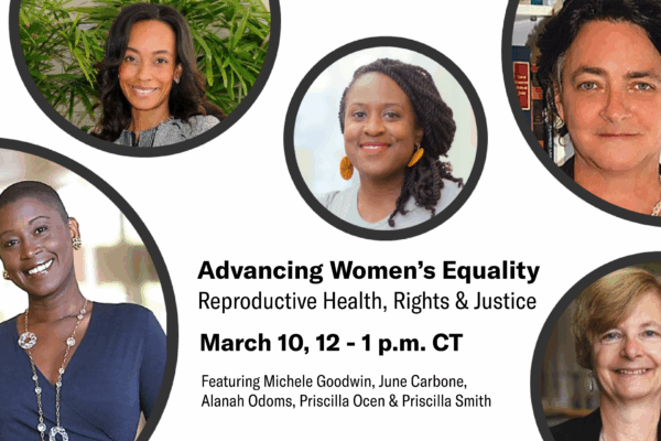 Headshots of panelists surround event details. Advancing Women's Equality: Reproductive Health, Rights & Justice. March 10, 12-1 p.m. CT.