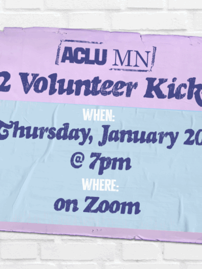 Image of a white brick wall with a poster taped reading "ACLU MN Volunteer Kick-Off 2022. When: January 20. Where: on Zoom."