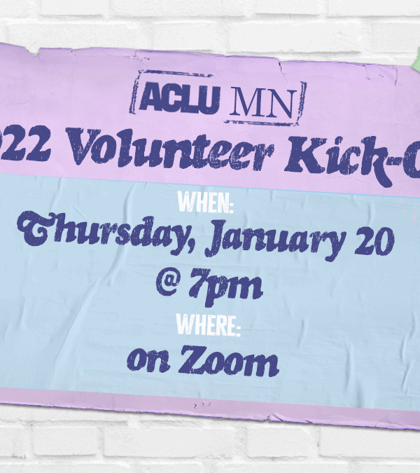 Image of a white brick wall with a poster taped reading "ACLU MN Volunteer Kick-Off 2022. When: January 20. Where: on Zoom."