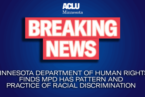 Blue image with white and red text reading "Breaking News: Minnesota Department of Human Services Finds MPD Has Pattern of Racial Discrimination"