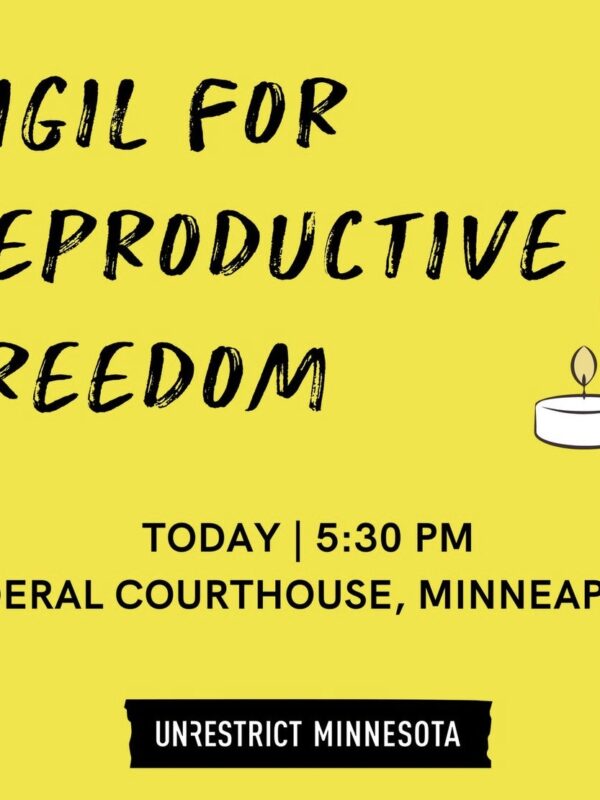 Text reading "Vigil for reproductive freedom - TODAY at 5:30pm. Meet at Minneapolis Federal Courthouse" with images of candles and Unrestrict MN logo