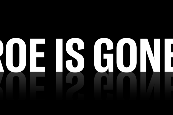 Black background with white text reading "ROE IS GONE" with fading reflection of text