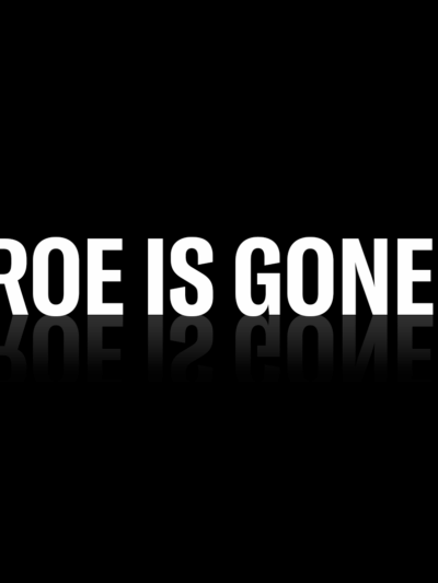 roe is gone