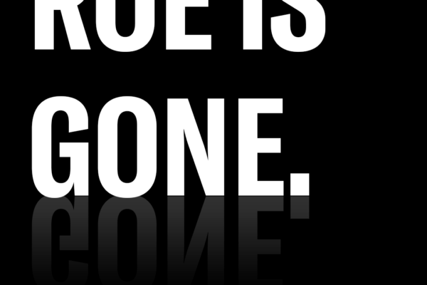 Black background with white text reading "ROE IS GONE" with fading reflection of text