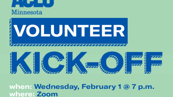 ACLU of Minnesota's 2023 Volunteer Kick-Off Event on Wednesday, February 1 @ 7pm on Zoom