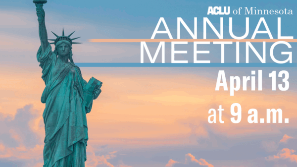 Image of Lady Liberty on the left with a sunset sky with clouds behind her and text on the right that reads, "ACLU of Minnesota annual meeting, April 13 at 9 a.m."