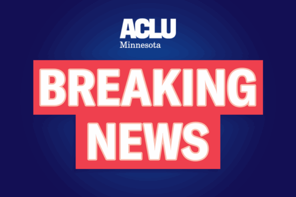 Blue background with bold white text overlaid on red reading "Breaking News" with ACLU-MN's logo at the top in white.