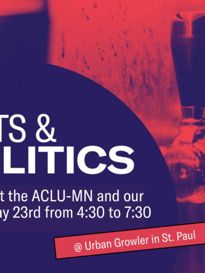 Purple and red graphic of beer taps. In the foreground is text that reads, "pints and politics, learn about the ACLU-MN and our work on May 23rd from 4:30-7:30 at the Urban Growler in St. Paul."