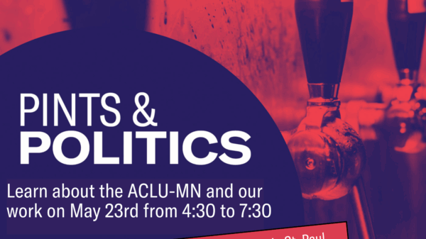 Purple and red graphic of beer taps. In the foreground is text that reads, "pints and politics, learn about the ACLU-MN and our work on May 23rd from 4:30-7:30 at the Urban Growler in St. Paul."