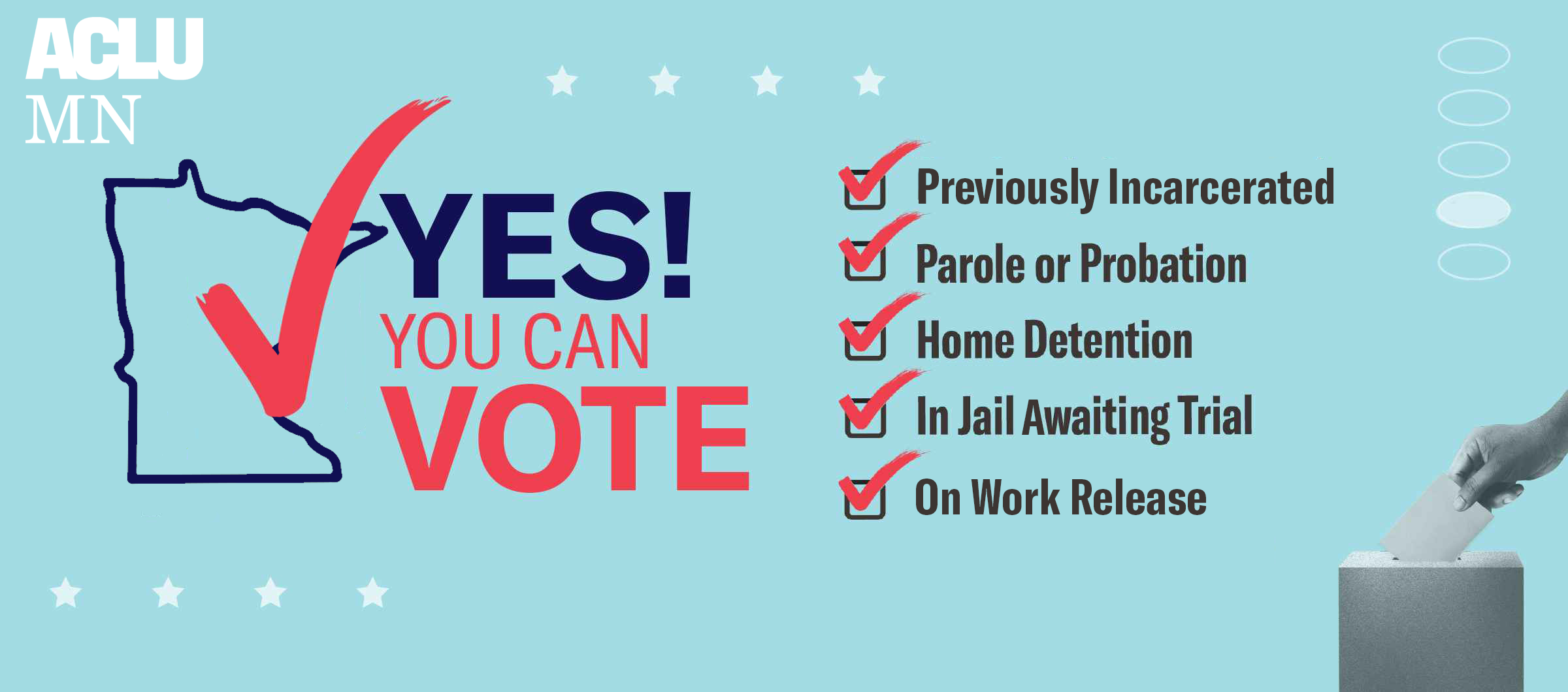 Image reading "Yes You Can Vote!" with an outline of Minnesota & a bold red check mark overlaid. Checked boxes read "Previously incarcerated, parole or probation, home detention, in jail awaiting trial, and on work release"