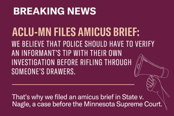 White text on red background that says, "WE BELIEVE THAT POLICE SHOULD HAVE TO VERIFY AN INFORMANT’S TIP WITH THEIR OWN INVESTIGATION BEFORE RIFLING THROUGH SOMEONE’S DRAWERS."