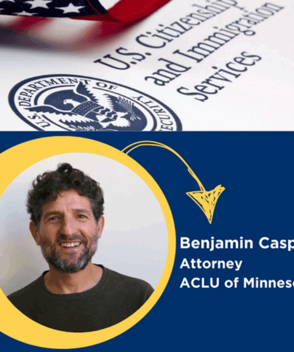 Graphic with the U.S. Citizenship and Immigration Services seal and photo of ACLU-MN Staff Attorney Ben Casper.