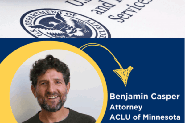 Graphic with the U.S. Citizenship and Immigration Services seal and photo of ACLU-MN Staff Attorney Ben Casper.