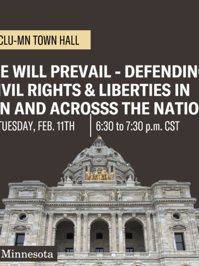 Photo of the Minnesota Capitol against a dark gray background. Text over the capitol says, "ACLU-MN Town hall. We will prevail - defending civil rights and liberties in Minnesota and across the nation."