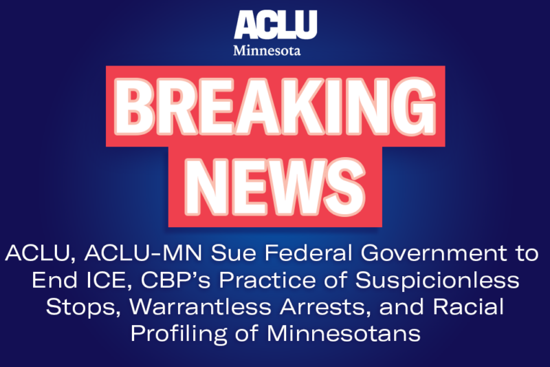 ACLU, ACLU of Minnesota Sue Federal Government to End ICE, CBP’s ...
