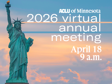 Image of statue of liberty over a sunset with white text to the right reading "ACLU of Minnesota 2026 Virtual annual meeting April 18 @ 9a.m."