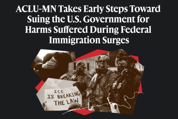 ACLU-MN Takes Early Steps Toward Suing the U.S. Government for Harms Suffered During Federal Immigration Surges