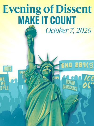 Evening of Dissent: Make It Count on October 7, 2026 Foreground image of the statue of liberty surrounded by silhouettes holding up protest signs that read "ICE OUT", "END 287(G)", "VOTE", "WE THE PEOPLE", and "DEFEND DEMOCRACY"