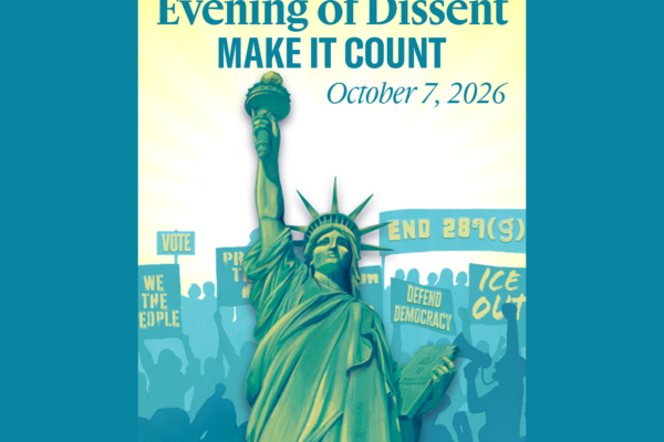 Evening of Dissent: Make It Count on October 7, 2026 Foreground image of the statue of liberty surrounded by silhouettes holding up protest signs that read "ICE OUT", "END 287(G)", "VOTE", "WE THE PEOPLE", and "DEFEND DEMOCRACY"
