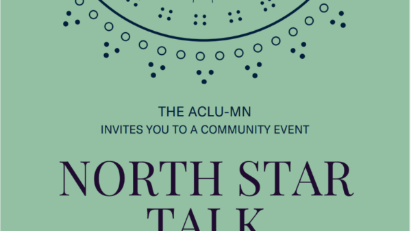 The ACLU of Minnesota invites you to a community event North Star Talk