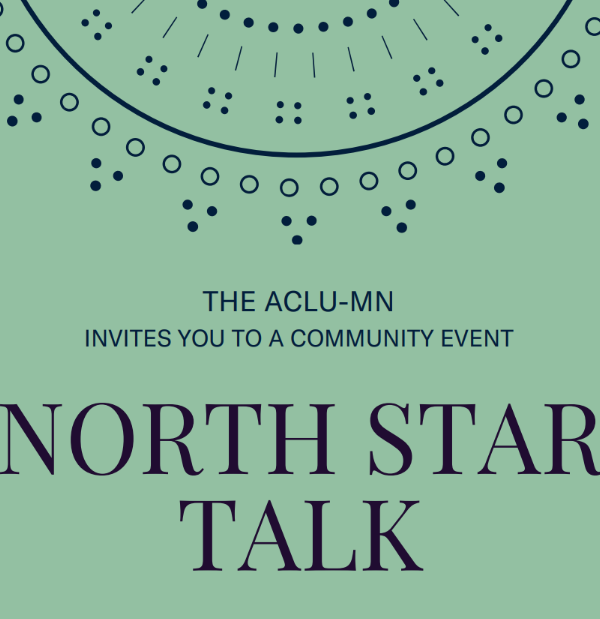 The ACLU of Minnesota invites you to a community event North Star Talk