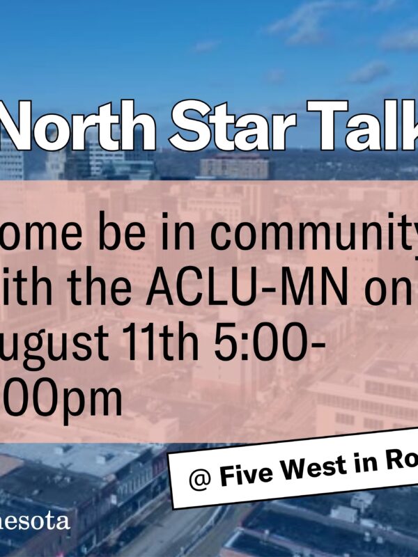 Photo of Rochester, MN, with text over the top that says, "North Star Talk, Come be in community with the ACLU-MN on August 11, 5-7 p.m."