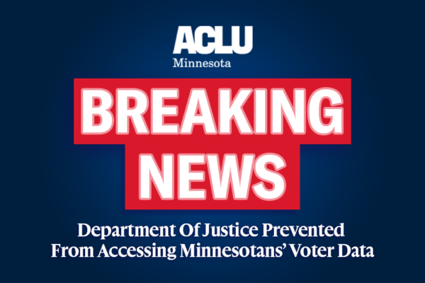 Breaking News: Department of Justice Prevented From Accessing Minnesotans' Voter Data