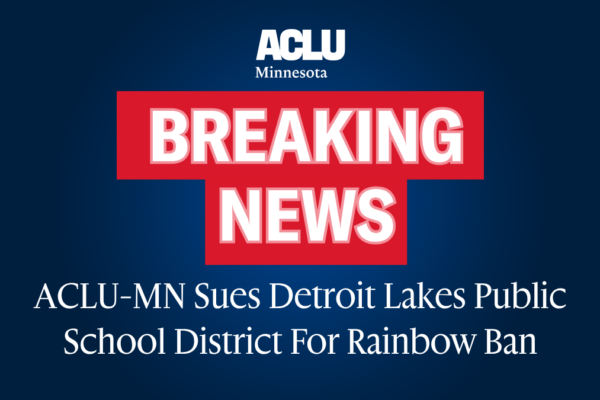 Breaking News: ACLU-MN Sues Detrout Lakes Public School District for Rainbow Ban