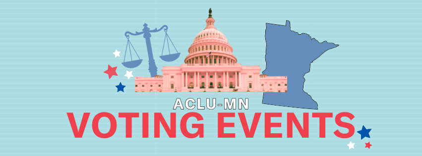 Graphic with image of Capitol, state of Minnesota and scales that says "ACLU-MN Voting Events"