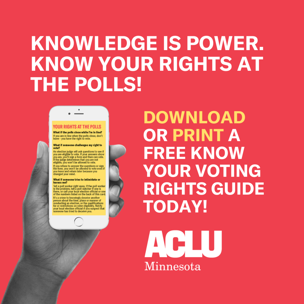 KNOWLEDGE IS POWER. KNOW YOUR RIGHTS AT THE POLLS! DOWNLOAD OR PRINT A FREE KNOW YOUR VOTING RIGHTS GUIDE TODAY!