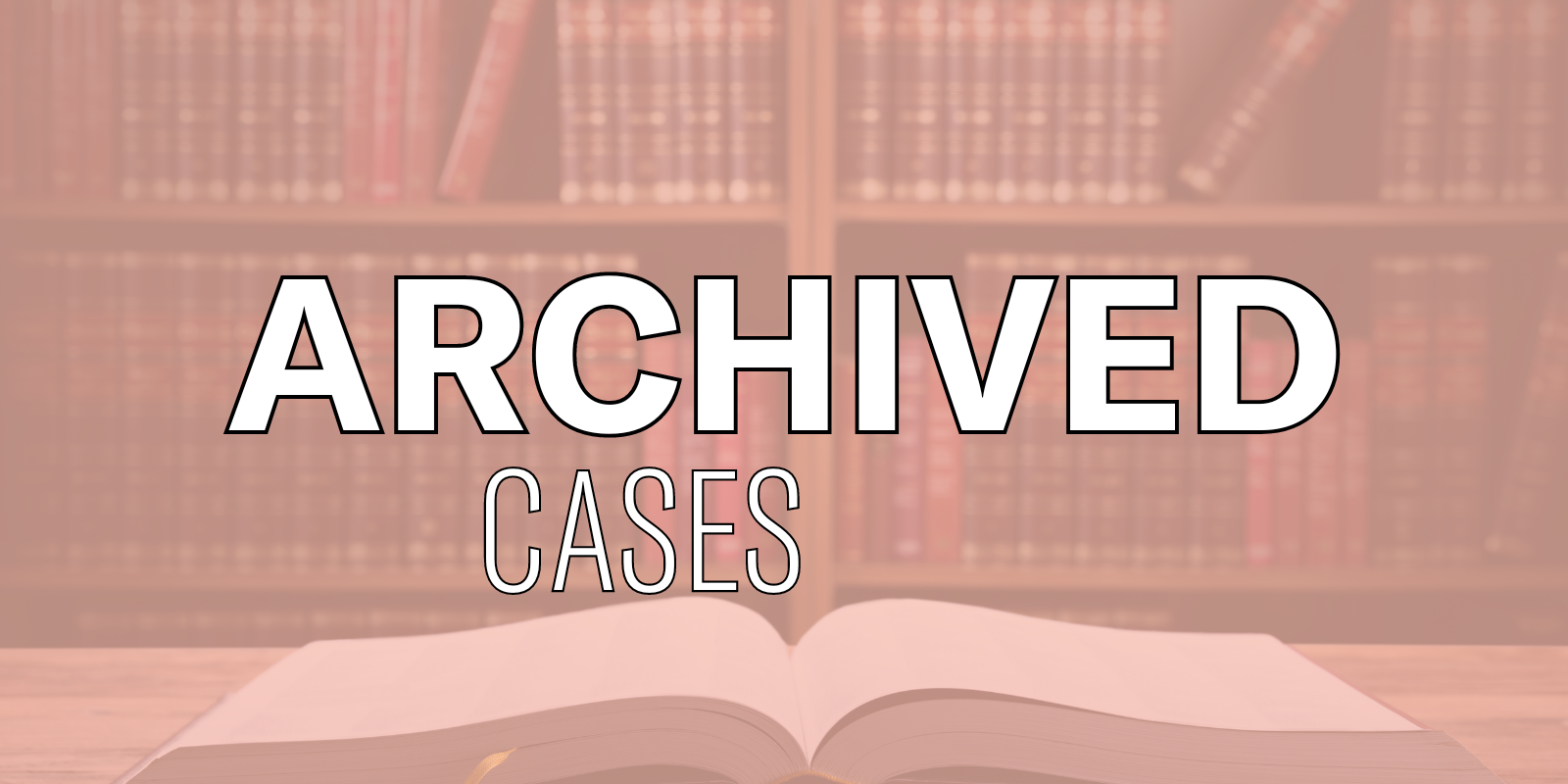 White text that says "Archived cases" over a photo of law books on a shelf