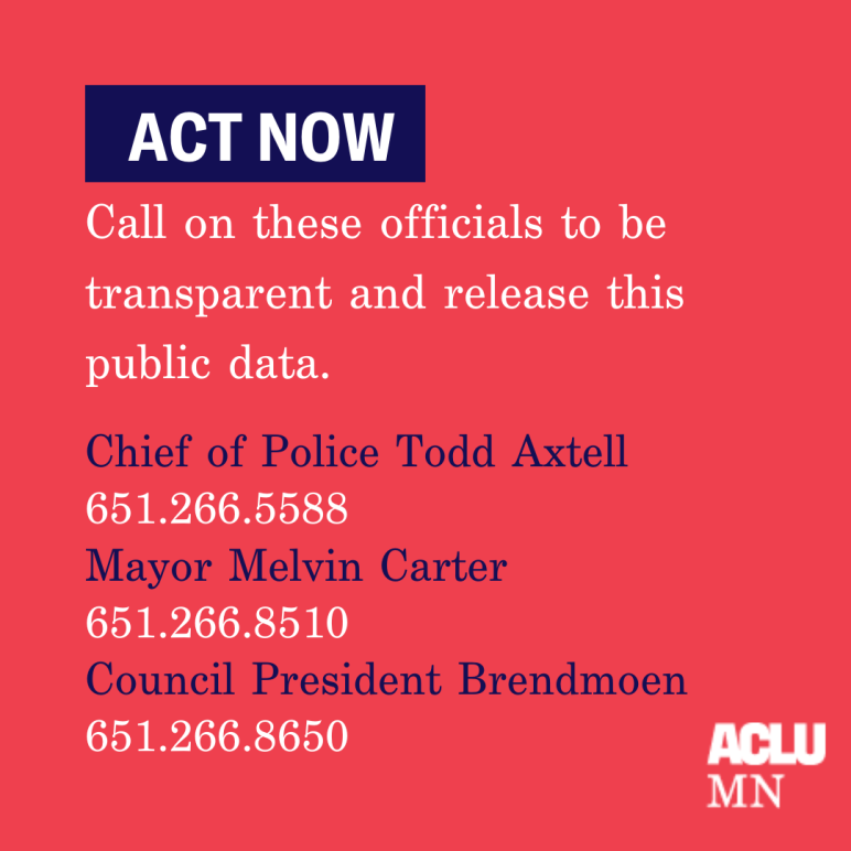 Text: "Call on these officials to be transparent and release this public data." Contact info: Chief of Police Todd Axtell (651.266.5588), Mayor Melvin Carter (651-266-8510), Council President Brendmoen (651-266-8650)