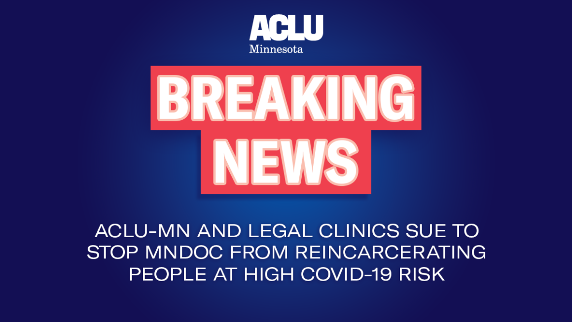 Breaking News: ACLU-MN and legal clinics sue to stop MNDOC from reincarcerating people at high COVID-19 risk