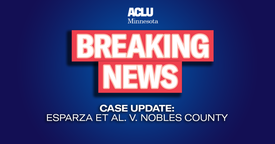 Blue background with red and white text reading "Breaking news. Case update: Esparza et al. v. Nobles County"