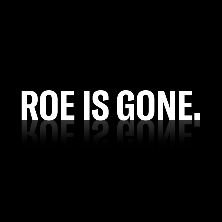 roe is gone