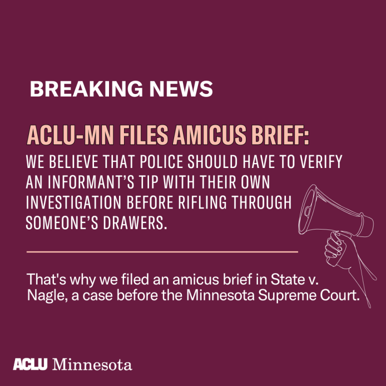White text on red background that says, "WE BELIEVE THAT POLICE SHOULD HAVE TO VERIFY AN INFORMANT’S TIP WITH THEIR OWN INVESTIGATION BEFORE RIFLING THROUGH SOMEONE’S DRAWERS."